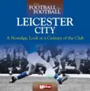 Amikor a futball még futball volt: Leicester City - When Football Was Football: Leicester City