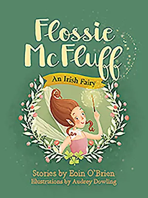 Flossie McFluff: Egy ír tündér - Flossie McFluff: An Irish Fairy