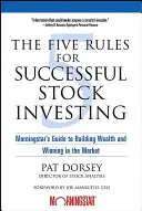 A sikeres részvénybefektetés öt szabálya: A Morningstar útmutatója a vagyonépítéshez és a piaci győzelemhez - The Five Rules for Successful Stock Investing: Morningstar's Guide to Building Wealth and Winning in the Market