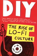 BARKÁCSOLÁS: A Lo-Fi kultúra felemelkedése - DIY: The Rise of Lo-Fi Culture