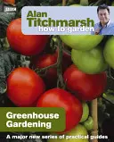 Alan Titchmarsh Hogyan kertészkedjünk: Titchhitz: Kertészkedés üvegházban - Alan Titchmarsh How to Garden: Greenhouse Gardening