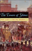 A Raj-kvartett, 3. kötet, 3. kötet: A csend tornyai - The Raj Quartet, Volume 3, Volume 3: The Towers of Silence