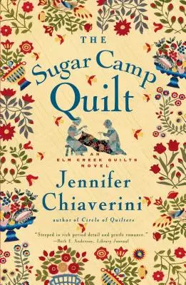 The Sugar Camp Quilt: Egy ELM Creek Quilts regény - The Sugar Camp Quilt: An ELM Creek Quilts Novel