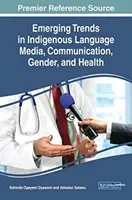 Az őshonos nyelvek új tendenciái Média, kommunikáció, nemek és egészségügy - Emerging Trends in Indigenous Language Media, Communication, Gender, and Health