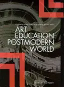 Művészetoktatás a posztmodern világban - Art Education in a Postmodern World