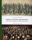 Dán Királyi Zenekar: A világ legrégebbi zenekari intézménye - Royal Danish Orchestra: The World's Oldest Orchestral Institution