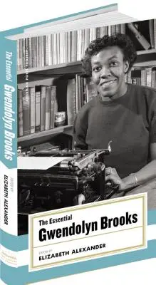 The Essential Gwendolyn Brooks: (American Poets Project #19) - The Essential Gwendolyn Brooks: (american Poets Project #19)