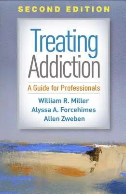 A függőség kezelése, második kiadás: Útmutató szakemberek számára - Treating Addiction, Second Edition: A Guide for Professionals