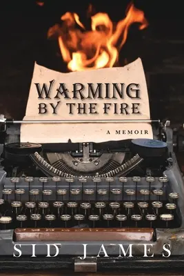 Melegedés a tűz mellett: A Memoir - Warming by the Fire: A Memoir