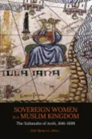 Szuverén nők egy muszlim királyságban: Aceh szultánái, 1641-1699 - Sovereign Women in a Muslim Kingdom: The Sultanahs of Aceh, 1641-1699