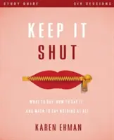 Keep It Shut Study Guide: Mit mondjunk, hogyan mondjuk és mikor ne mondjunk semmit - Keep It Shut Study Guide: What to Say, How to Say It, and When to Say Nothing at All