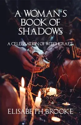 Egy nő árnyékkönyve: A boszorkányság ünnepe - A Woman's Book of Shadows: A Celebration of Witchcraft