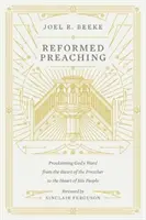 Református prédikáció: Isten igéjének hirdetése a prédikátor szívétől a nép szívéig - Reformed Preaching: Proclaiming God's Word from the Heart of the Preacher to the Heart of His People