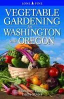 Zöldségtermesztés Washingtonban és Oregonban - Vegetable Gardening for Washington and Oregon