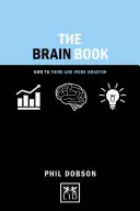 The Brain Book: Hogyan gondolkodjunk és dolgozzunk okosabban - The Brain Book: How to Think and Work Smarter