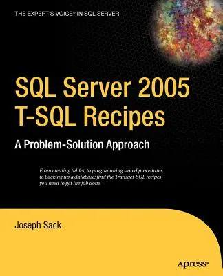 SQL Server 2005 T-SQL receptek: A Problem-Solution Approach - SQL Server 2005 T-SQL Recipes: A Problem-Solution Approach