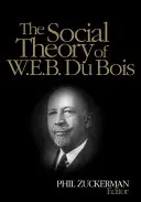 W.E.B. Du Bois társadalomelmélete - The Social Theory of W.E.B. Du Bois