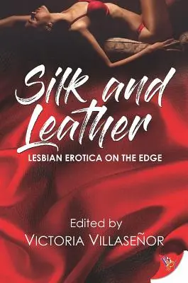 Selyem és bőr: Lesbian Erotica with an Edge - Silk and Leather: Lesbian Erotica with an Edge