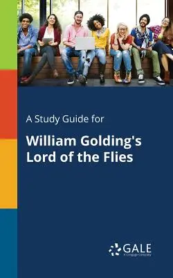 Tanulmányi útmutató William Golding: A legyek ura című művéhez - A Study Guide for William Golding's Lord of the Flies