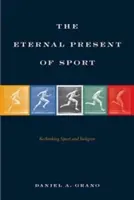 A sport örök ajándéka: A sport és a vallás újragondolása - The Eternal Present of Sport: Rethinking Sport and Religion