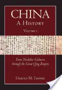 Kína: A történelem (1. kötet) - Az újkőkori kultúráktól a Nagy Qing Birodalomig, (i. e. 10 000 - i. sz. 1799) - China: A History (Volume 1) - From Neolithic Cultures through the Great Qing Empire, (10,000 BCE - 1799 CE)