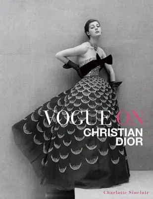 Vogue Christian Diorról - Vogue on Christian Dior