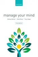 Manage Your Mind - A mentális fittségi útmutató (Butler Gillian (társult munkatárs Oxfordi Kognitív Terápiás Központ UK)) - Manage Your Mind - The Mental fitness Guide (Butler Gillian (Associate Associate Oxford Cognitive Therapy Centre UK))