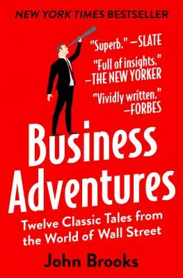 Üzleti kalandok: Tizenkét klasszikus történet a Wall Street világából - Business Adventures: Twelve Classic Tales from the World of Wall Street