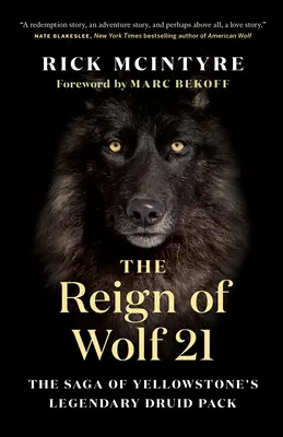 A 21. Farkas uralma: Yellowstone legendás druida falkájának története - The Reign of Wolf 21: The Saga of Yellowstone's Legendary Druid Pack