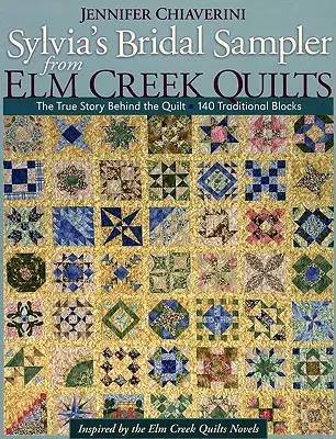 Sylvia's Bridal Sampler from Elm Creek Quilts-Print on Demand Edition: The True Story Behind the Quilt - 140 tradicionális blokk - 140 hagyományos blokk - Sylvia's Bridal Sampler from Elm Creek Quilts-Print on Demand Edition: The True Story Behind the Quilt - 140 Traditional Blocks