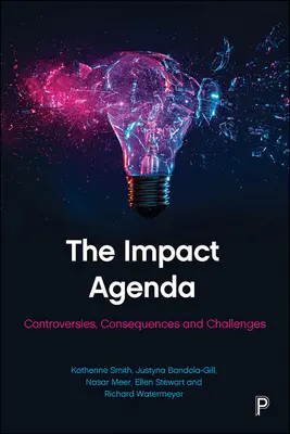 A hatásvizsgálati napirend: Ellentmondások, következmények és kihívások - The Impact Agenda: Controversies, Consequences and Challenges