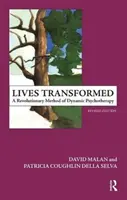 Átformált életek - A dinamikus pszichoterápia forradalmi módszere - Lives Transformed - A Revolutionary Method of Dynamic Psychotherapy