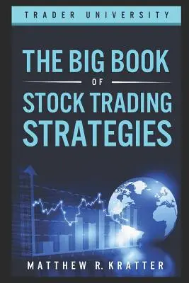 A tőzsdei kereskedési stratégiák nagy könyve - The Big Book of Stock Trading Strategies