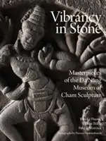 Kőbe vésett vibrálás: A Danangi Cham Szobrászmúzeum remekművei - Vibrancy in Stone: Masterpieces of the Danang Museum of Cham Sculpture