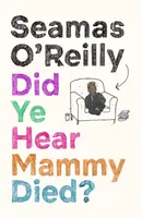 Did Ye Hear Mammy Died?