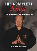 A teljes nindzsa: A titkos világ feltárulása - The Complete Ninja: The Secret World Revealed