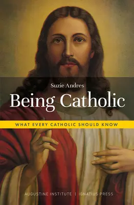 Katolikusnak lenni: Amit minden katolikusnak tudnia kell - Being Catholic: What Every Catholic Should Know