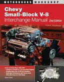 Chevy Small-Block V-8 Interchange Manual: 2. kiadás - Chevy Small-Block V-8 Interchange Manual: 2nd Edition