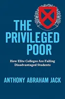 The Privileged Poor: How Elite Colleges Are Failing Disadvantaged Students (A kiváltságos szegények: Hogyan hagyják cserben a hátrányos helyzetű diákokat az elit főiskolák) - The Privileged Poor: How Elite Colleges Are Failing Disadvantaged Students