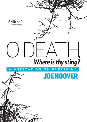 Ó, halál, hol van a te fullánkod? Meditáció a szenvedésről - O Death, Where Is Thy Sting?: A Meditation on Suffering