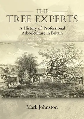 A fa-szakértők: A professzionális fakitermelés története Nagy-Britanniában - The Tree Experts: A History of Professional Arboriculture in Britain