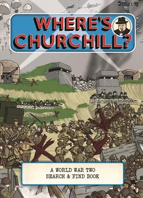 Hol van Churchill? A World War Two Search & Find Book - Where's Churchill: A World War Two Search & Find Book