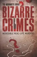 Bizarr bűncselekmények mamutkönyve - Mammoth Book of Bizarre Crimes