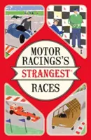 Az autóversenyzés legfurcsább futamai - Rendkívüli, de igaz történetek az autóversenyzés több mint egy évszázadából - Motor Racing's Strangest Races - Extraordinary but true stories from over a century of motor racing