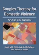 Párterápia családon belüli erőszak esetén: Az erőszakos házasság: Biztonságos megoldások keresése - Couples Therapy for Domestic Violence: Finding Safe Solutions