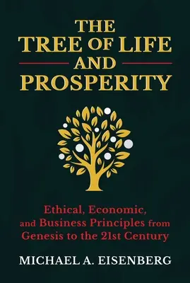 Az élet és a jólét fája: 21. századi üzleti alapelvek a Teremtés könyvéből - The Tree of Life and Prosperity: 21st Century Business Principles from the Book of Genesis