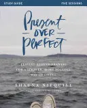 Present Over Perfect: Leaving Behind Frantic for a Simpler, More Soulful Way of Living (A frantic mögött hagyva egy egyszerűbb, lelkesebb életmódot) - Present Over Perfect: Leaving Behind Frantic for a Simpler, More Soulful Way of Living