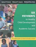 Hat út az egészséges gyermeki fejlődéshez és a tanulmányi sikerhez: A Comer-iskolák gyakorlati útmutatója - Six Pathways to Healthy Child Development and Academic Success: The Field Guide to Comer Schools in Action