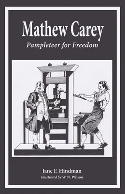 Mathew Carey: Pamfletista a szabadságért - Mathew Carey: Pamphleteer for Freedom