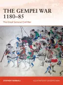 A Gempei háború 1180-85: A nagy szamuráj polgárháború - The Gempei War 1180-85: The Great Samurai Civil War